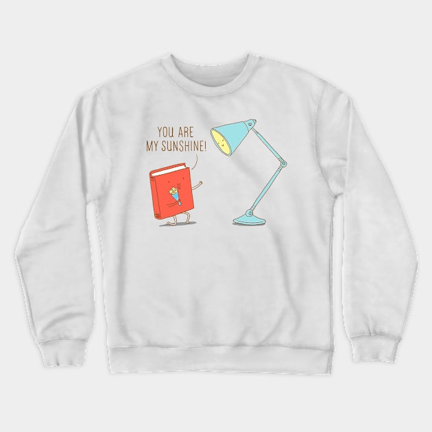 You are my sunshine Crewneck Sweatshirt by ilovedoodle